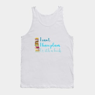 I can't.  I have plans.  With a book. Tank Top